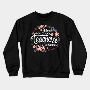 Cute End Of School Year Teacher Summer Bruh We Out Teachers Crewneck Sweatshirt